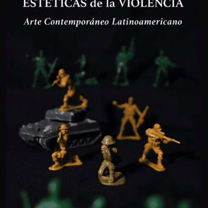 Esteticas De La Violencia. Arte Contemporaneo Latinoamericano 1