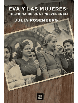 Eva Y Las Mujeres: Historia De Una Irreverencia