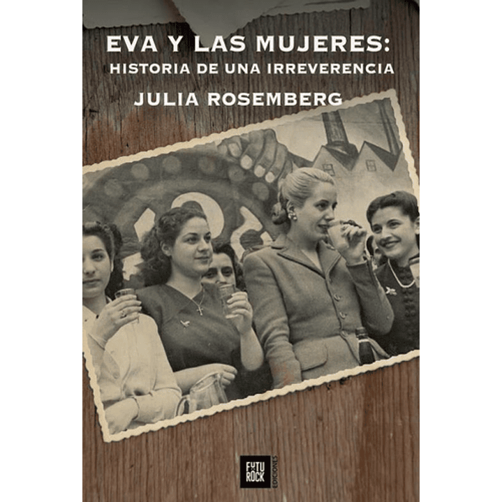 Eva Y Las Mujeres: Historia De Una Irreverencia 1