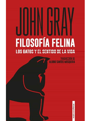 Filosofia Felina. Los Gatos Y El Sentido De La Vida