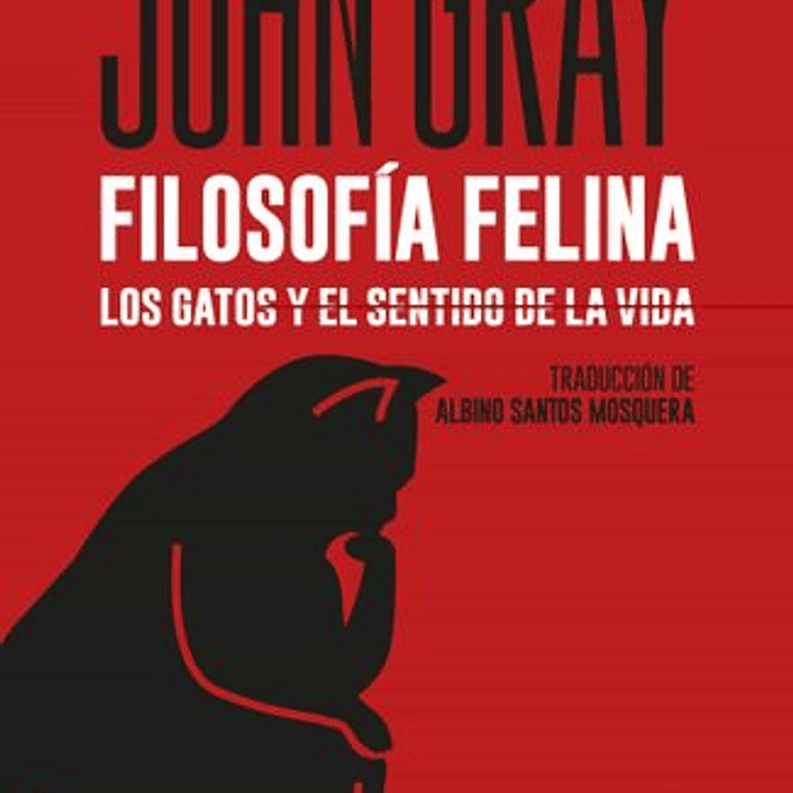 Filosofia Felina. Los Gatos Y El Sentido De La Vida 1