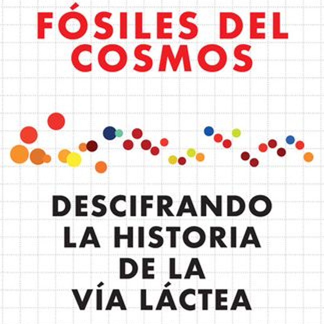 Fosiles Del Cosmos - Descifrando La Historia De La Via Lactea 1
