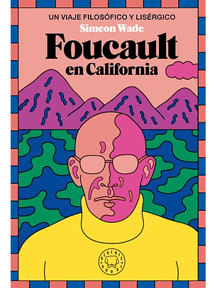 Foucault En California - Un Viaje Filosofico Y Lisergico