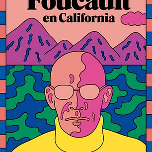 Foucault En California - Un Viaje Filosofico Y Lisergico