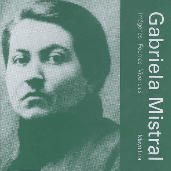 Gabriela Mistral - Imagenes Poemas Vivencias 1