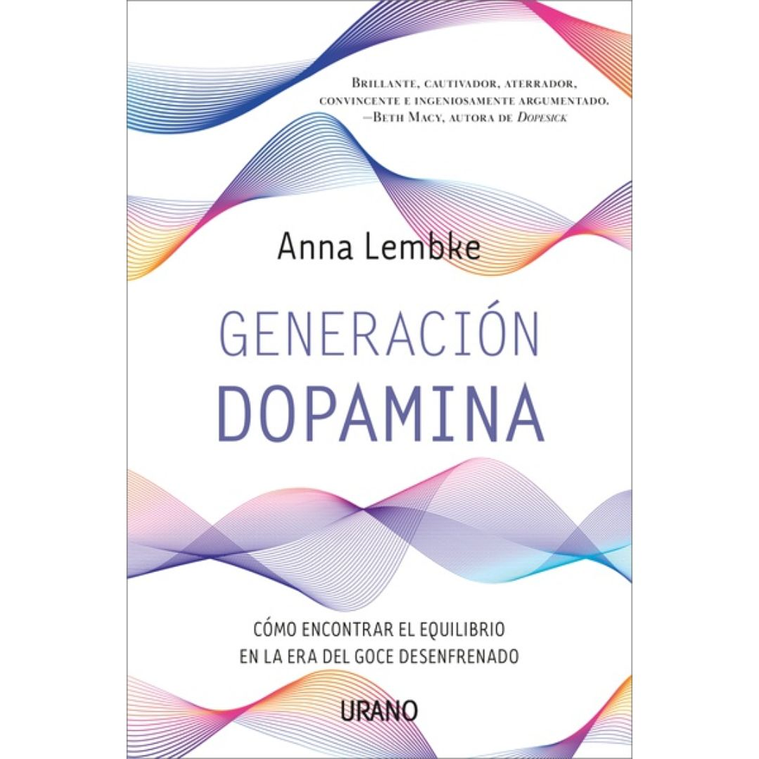 Generacion Dopamina - Como Encontrar El Equilibrio En La Era Del Goce Desenfrenado 1