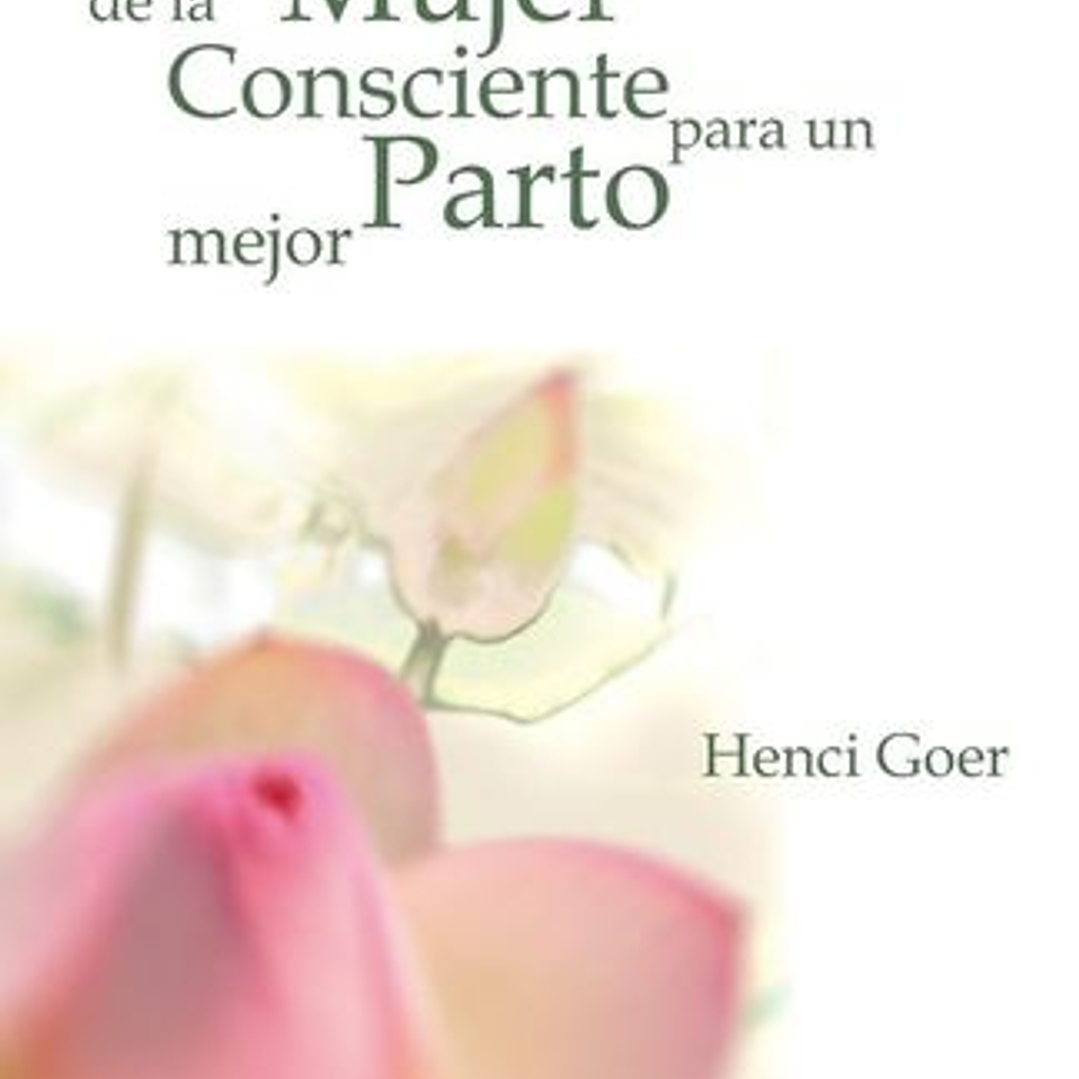 Guia De La Mujer Consciente Para Un Parto Mejor 1