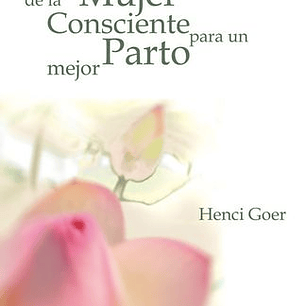 Guia De La Mujer Consciente Para Un Parto Mejor