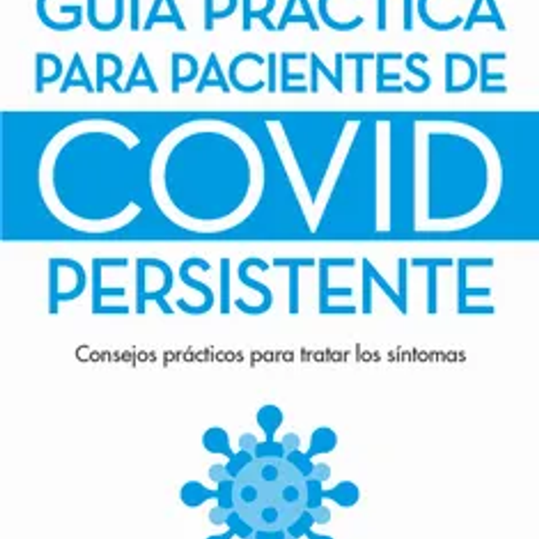 Guia Practica Para Pacientes De Covid Persistente 1