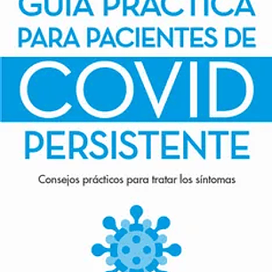 Guia Practica Para Pacientes De Covid Persistente