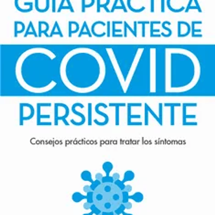 Guia Practica Para Pacientes De Covid Persistente 1
