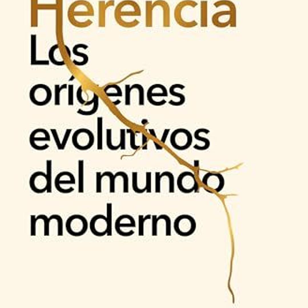 Herencia. Los Origenes Evolutivos Del Mundo Moderno 1