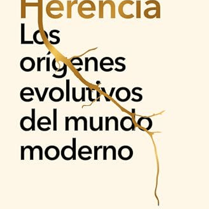 Herencia. Los Origenes Evolutivos Del Mundo Moderno 1