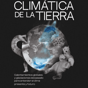 Historia Climatica De La Tierra - Calentamientos Globales Y Glaciaciones Del Pasado