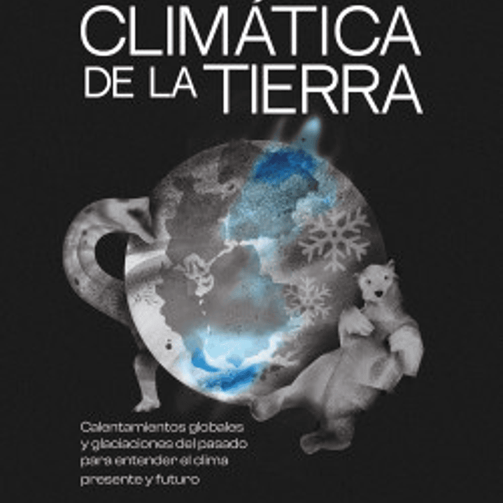 Historia Climatica De La Tierra - Calentamientos Globales Y Glaciaciones Del Pasado 1