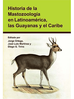 Historia De La Mastozoologia En Latinoamerica, Las Guayanas Y El Caribe