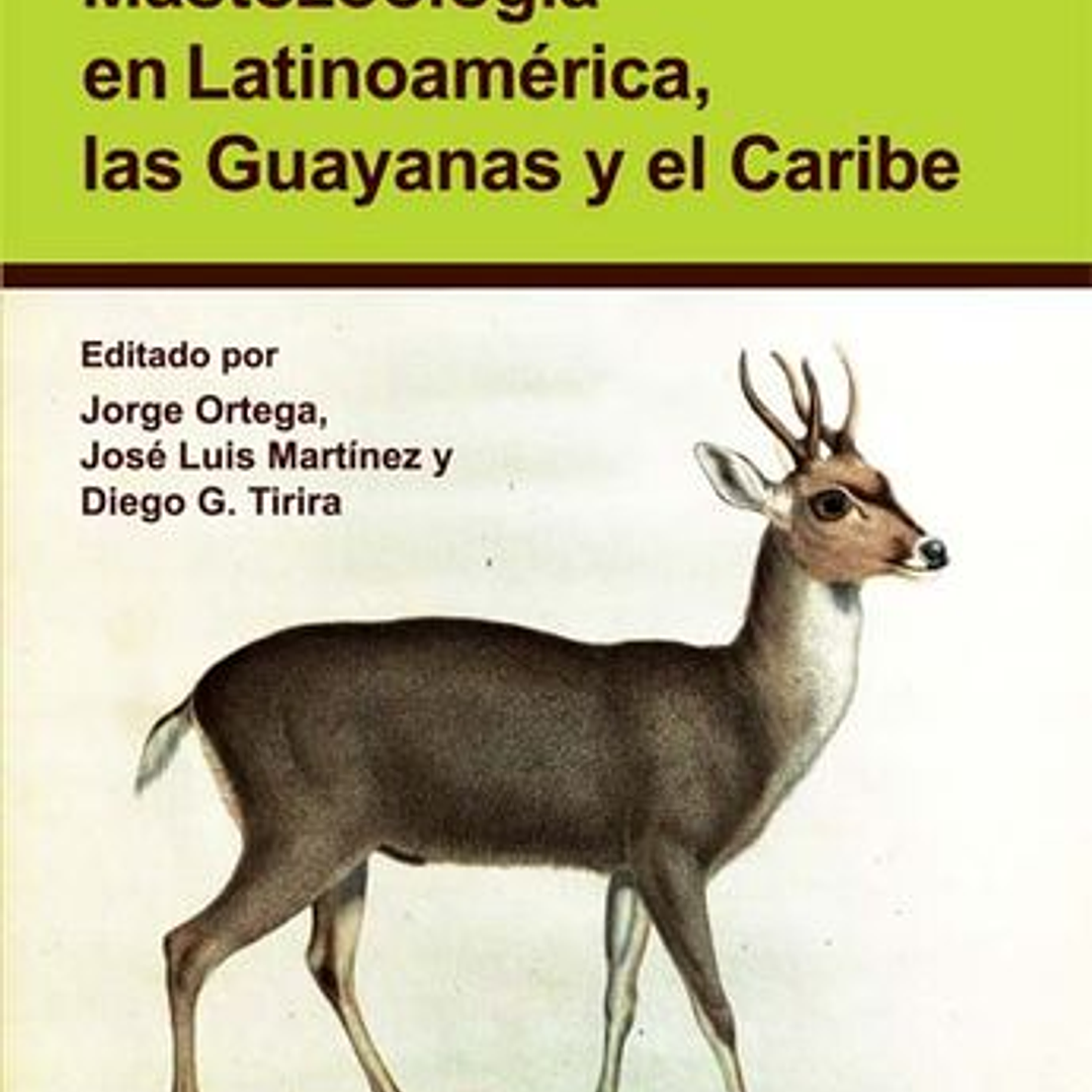 Historia De La Mastozoologia En Latinoamerica, Las Guayanas Y El Caribe 1