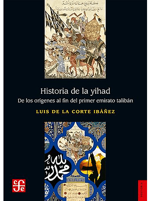 Historia De La Yihad. De Los Origenes Al Fin Del Primer Emirato Taliban