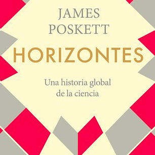 Horizontes. Una Historia Global De La Ciencia