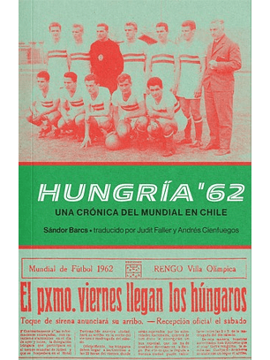 Hungria 62. Una Cronica Del Mundial En Chile