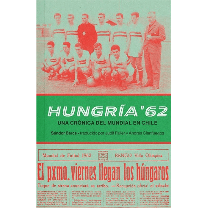 Hungria 62. Una Cronica Del Mundial En Chile 1