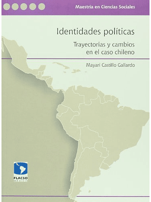 Identidades Politicas. Trayectorias Y Cambios En El Caso Chileno
