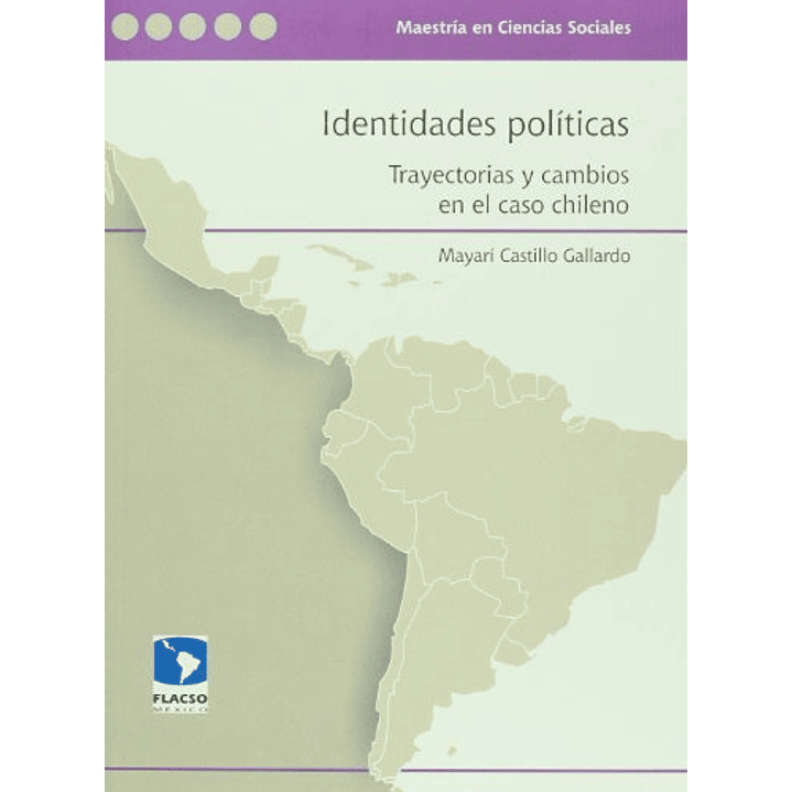 Identidades Politicas. Trayectorias Y Cambios En El Caso Chileno 1