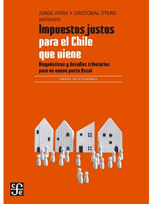 Impuestos Justos Para El Chile Que Viene