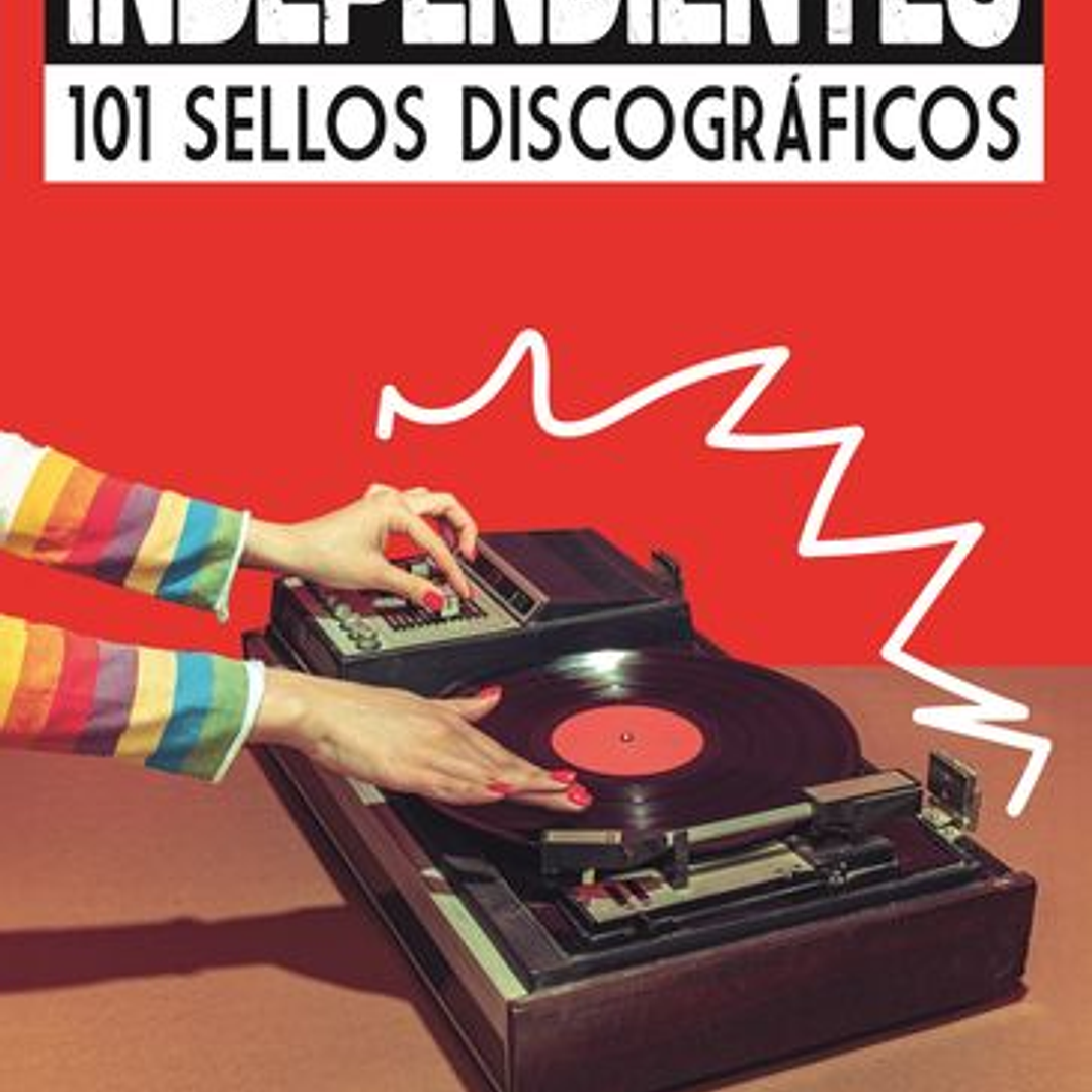 Independientes 101 Sellos Discograficos 1