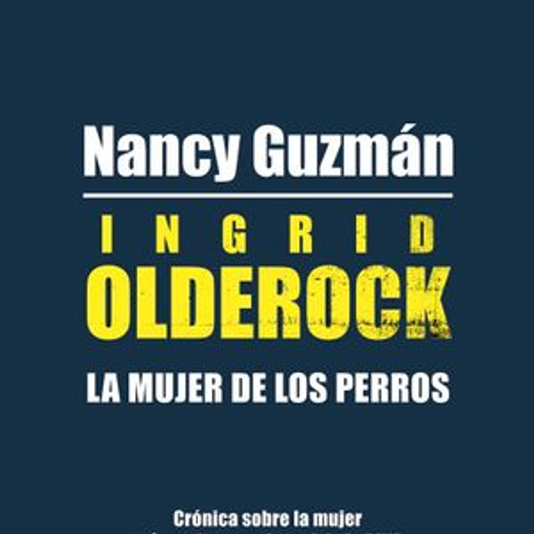 Ingrid Olderock, La Mujer De Los Perros 1
