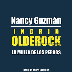 Ingrid Olderock, La Mujer De Los Perros