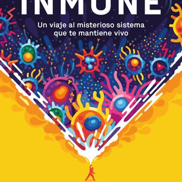 Inmune - Un Viaje Al Misterioso Sistema Que Te Mantiene Vivo 1