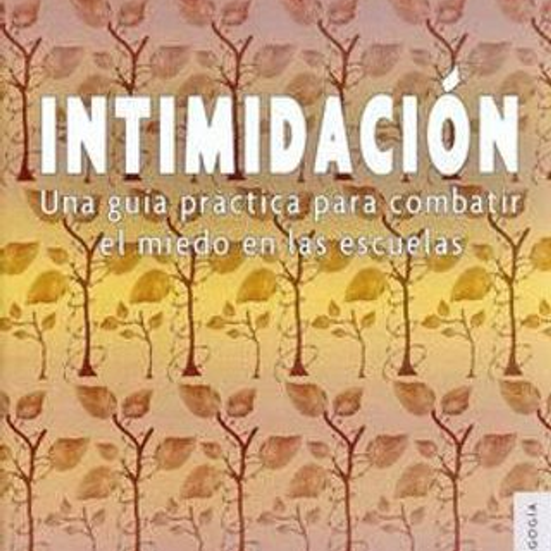 Intimidacion - Una Guia Practica Para Combatir El Miedo En Las Escuelas 1