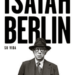 Isaiah Berlin Su Vida