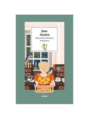 Jane Austen - Vida Privada En La Epoca De Regencia