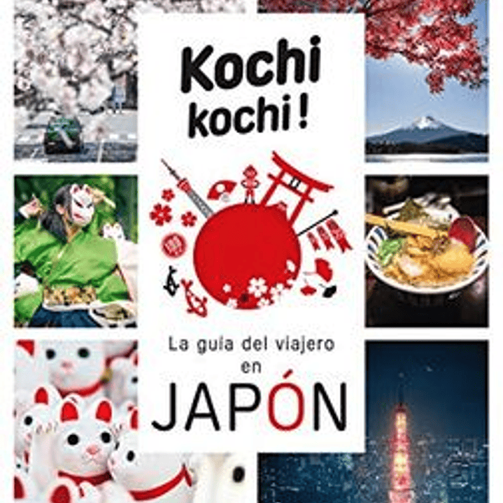 Kochi Kochi! La Guia Del Viajero En Japon 1