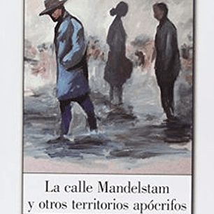 La Calle Mandelstam Y Otros Territorios Apocrifos