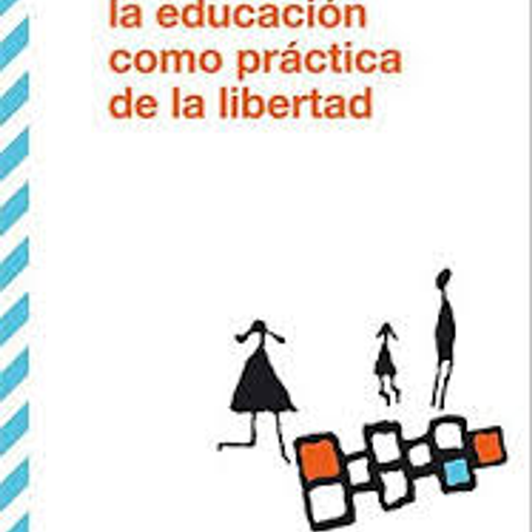 La Educacion Como Practica De La Libertad 1