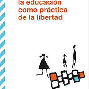 La Educacion Como Practica De La Libertad
