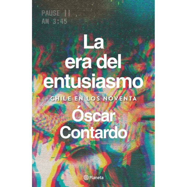 La Era Del Entusiasmo. Chile En Los Noventa 1