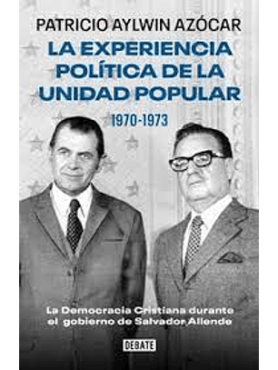 La Experiencia Politica De La Unidad Popular 1970 - 1973