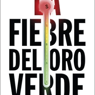 La Fiebre Del Oro Verde