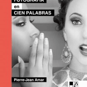 La Fotografia En Cien Palabras