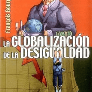La Globalizacion De La Desigualdad