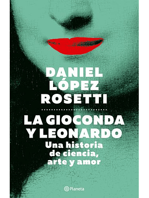 La Gioconda Y Leonardo - Una Historia De Ciencia, Arte Y Amor