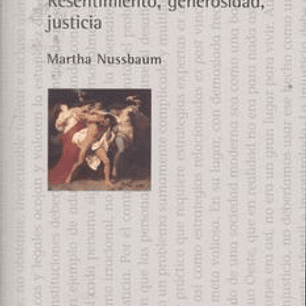 La Ira Y El Perdon. Resentimiento, Generosidad, Justicia