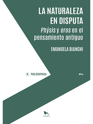 La Naturaleza En Disputa - Physis Y Eros En El Pensamiento Antiguo