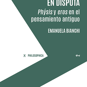 La Naturaleza En Disputa - Physis Y Eros En El Pensamiento Antiguo