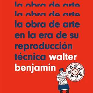La Obra De Arte En La Era De Su Reproduccion Tecnica
