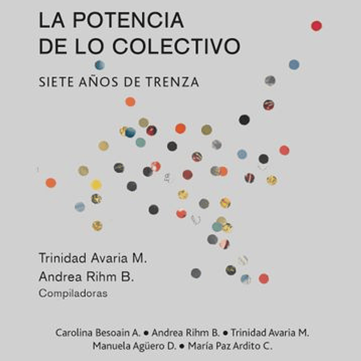La Potencia De Lo Colectivo. Siete Años De Trenza 1